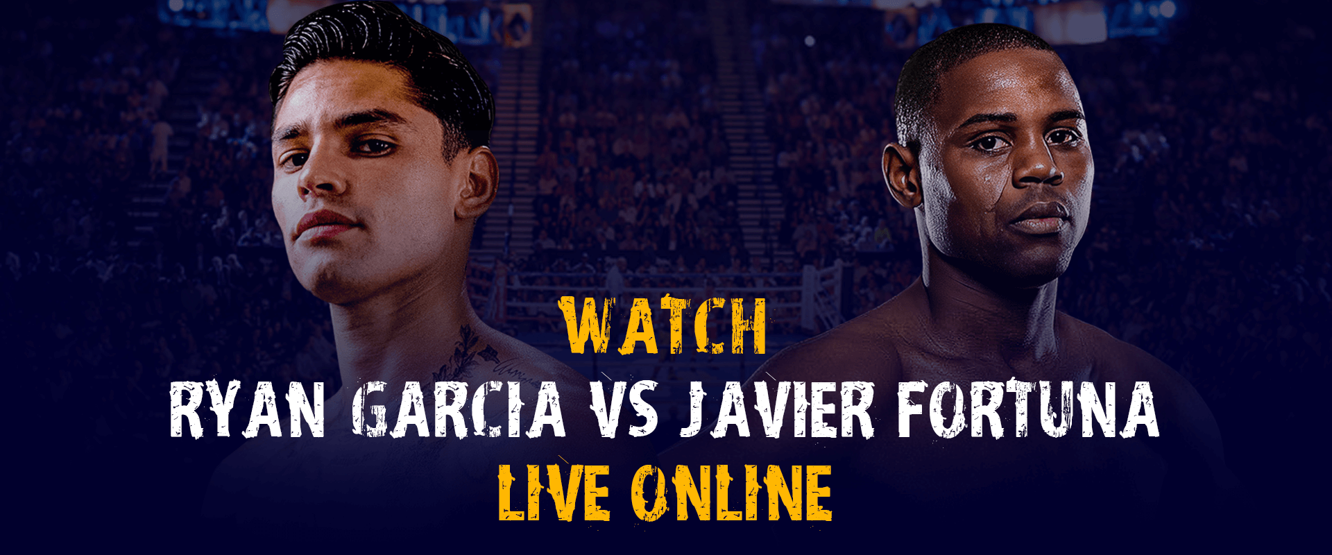 How to Watch Ryan Garcia vs Javier Fortuna Live Online