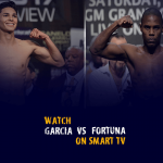 Watch Ryan Garcia vs Javier Fortuna on Smart TV