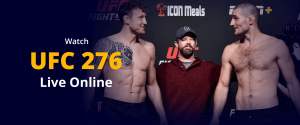 Watch UFC 276 Live Online