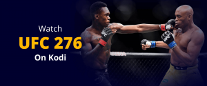 Watch UFC 276 on Kodi