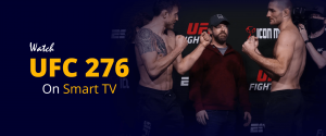 Watch UFC 276 on Smart tv