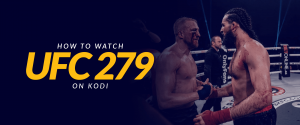 How to Watch UFC 279 on Kodi