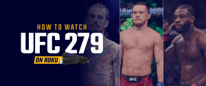 How to Watch UFC 279 on Roku
