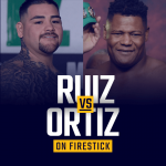Watch Andy Ruiz vs Luis Ortiz on Firestick