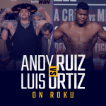 Watch Andy Ruiz vs Luis Ortiz on Roku