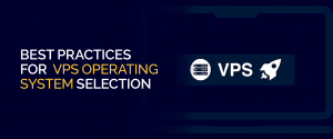 Best Practices for VPS Operating System Selection