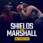 Se Claressa Shields vs Savannah Marshall på Firestick