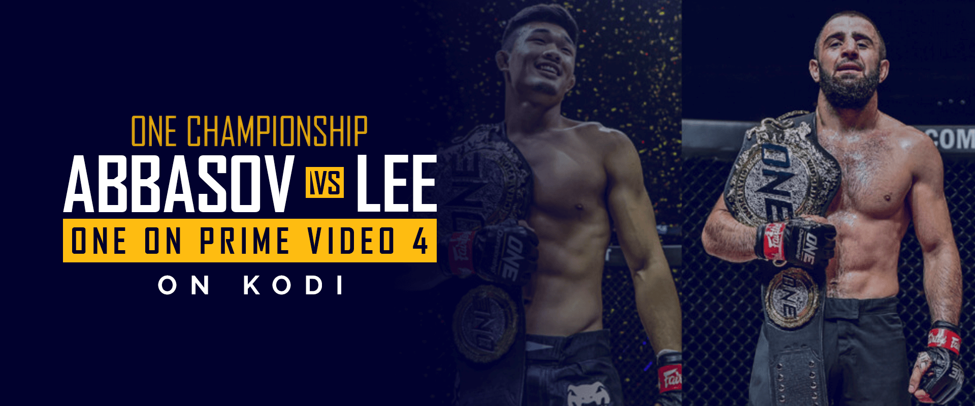 Watch One Championship on Kodi- ONE ON PRIME VIDEO 4 - ABBASOV vs LEE