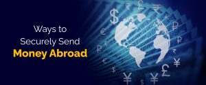 Ways to Securely Send Money Abroad