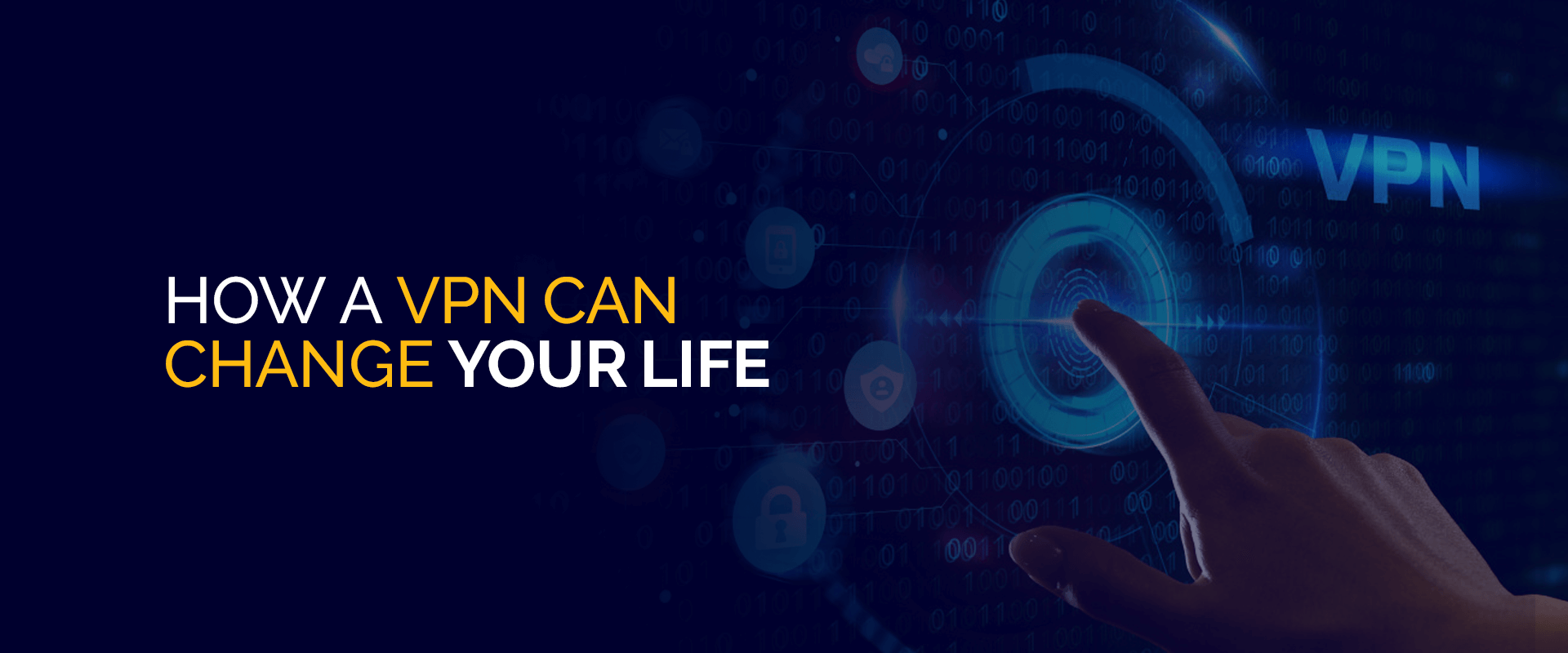 Hur en VPN kan förändra ditt liv