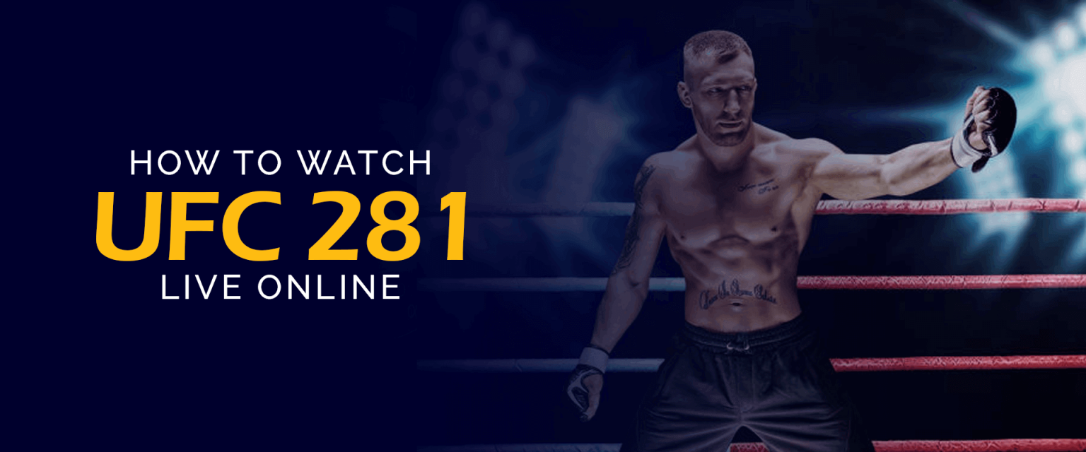 How To Watch UFC 281 Live Online For Free - UFC Live Stream