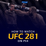 How to Watch UFC 281 on PS4