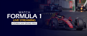 Watch Formula 1 Live Streaming - Azerbaijan Grand Prix
