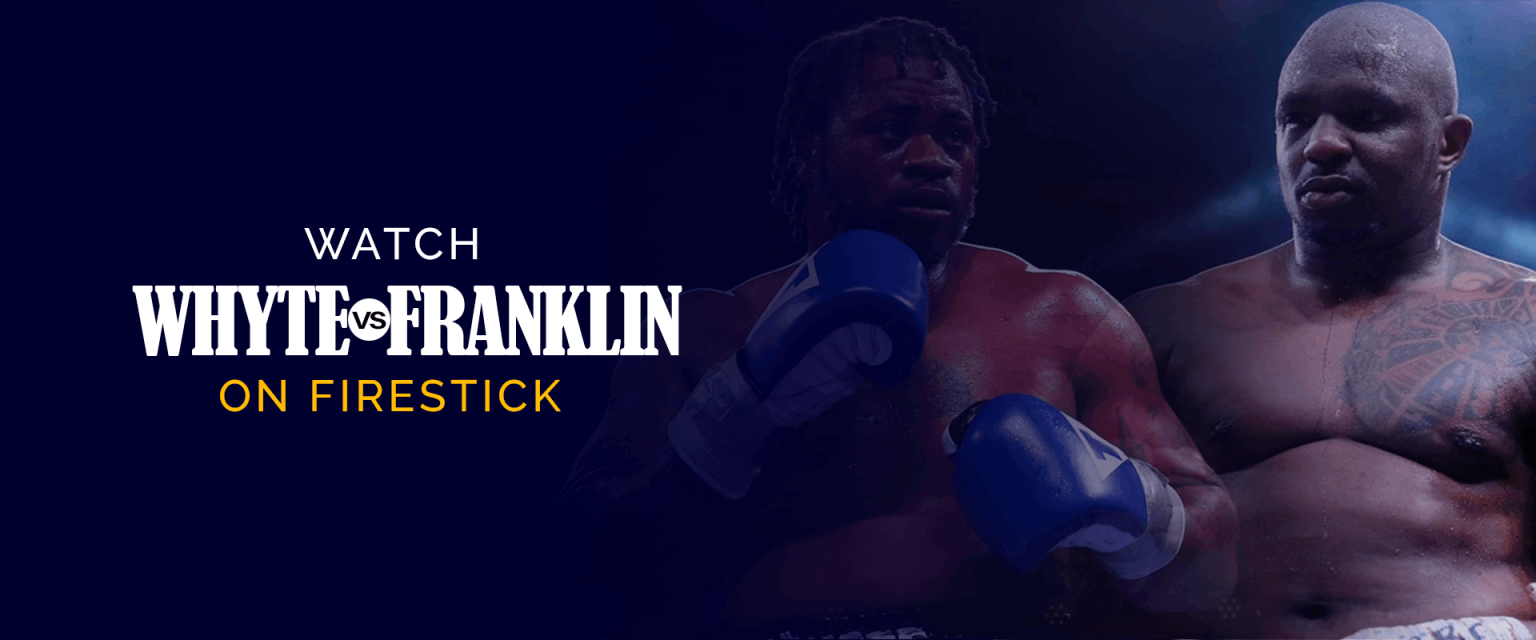 Cómo Ver Dillian Whyte Vs Jermaine Franklin En Firestick