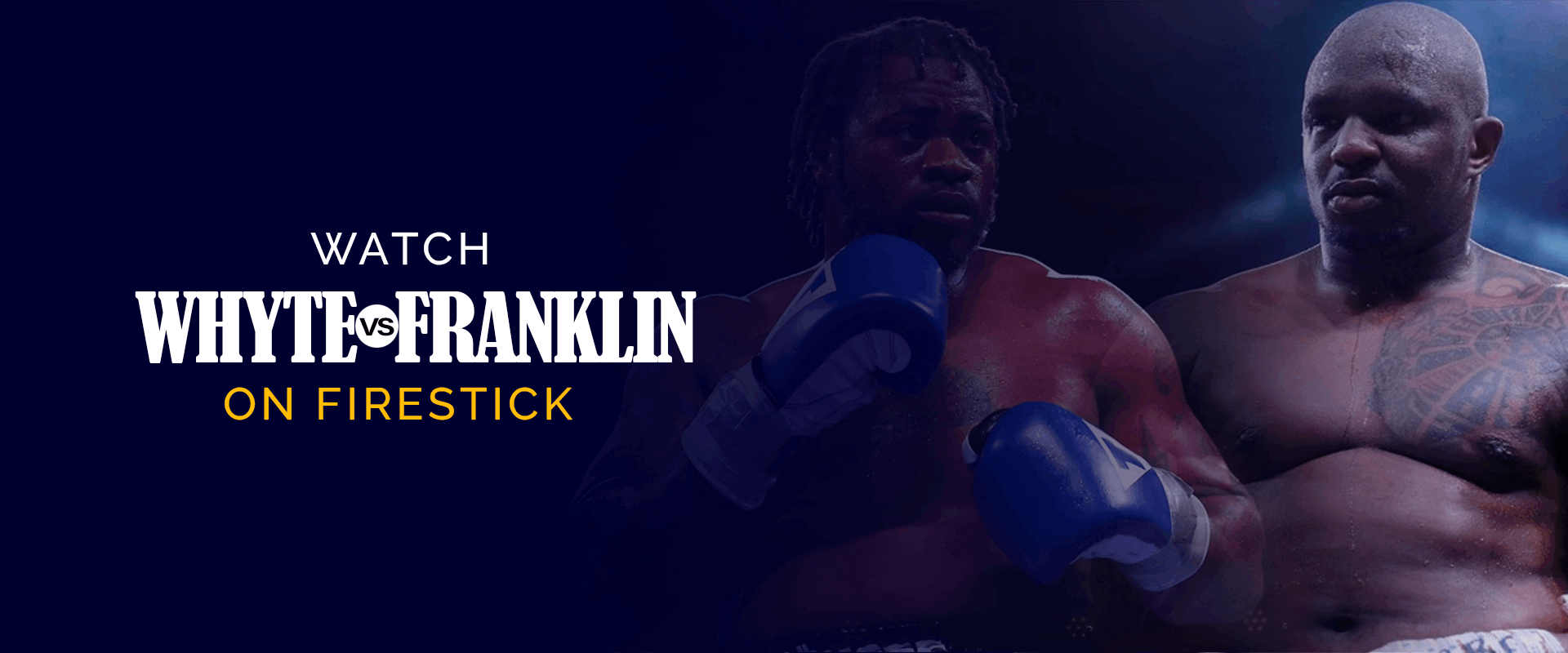 Firestick'te Dillian Whyte vs Jermaine Franklin
