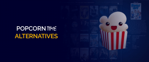 PopcornTime Alternatives