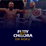 Tyson Fury vs Derek-Chisora on Roku