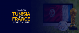 Watch France vs Tunisia Live Online