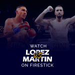 تيوفيمو لوبيز ضد ساندور مارتن على Firestick