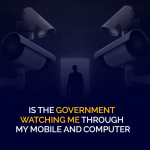 ¿Me está vigilando el gobierno a través de mi móvil y ordenador?