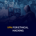 VPN للقرصنة الأخلاقية