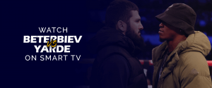 Smart TV'de Artur Beterbiev - Anthony Yarde maçını izleyin