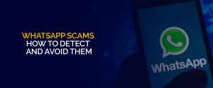 WhatsApp Scams - How To Detect And Avoid Them