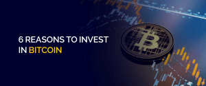 6 Reasons to Invest in Bitcoin