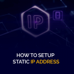 How to setup Static IP Address
