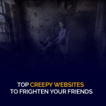 برترین وب سایت های وحشتناک برای ترساندن دوستان خود