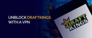 Unblock Draftkings with a VPN