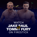 Watch Jake Paul vs Tommy Fury on Firestick