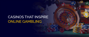 Casinos déi Online-Glücksspiele inspiréieren