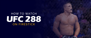 Firestick'te UFC 288 Nasıl İzlenir