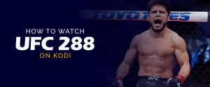 Kodi'de UFC 288 Nasıl İzlenir