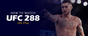 Hur man tittar på UFC 288 på PS4