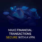 使用 VPN 确保金融交易安全
