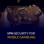移动赌博的 VPN 安全