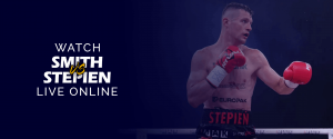 Watch Callum Smith vs Pawel Stepien Live Online