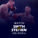 Watch Callum Smith vs Pawel Stepien on Roku