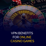 在线赌场游戏的 VPN 优势