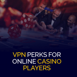 在线赌场玩家的 VPN 特权