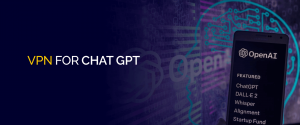 VPN fir Chat GPT