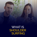 What is Shoulder Surfing