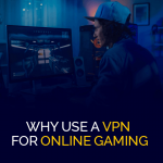 为什么使用 VPN 进行在线游戏
