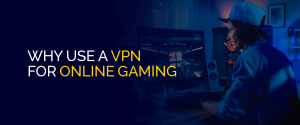 Mengapa Menggunakan VPN untuk Game Online