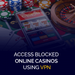 使用 VPN 访问被封锁的在线赌场