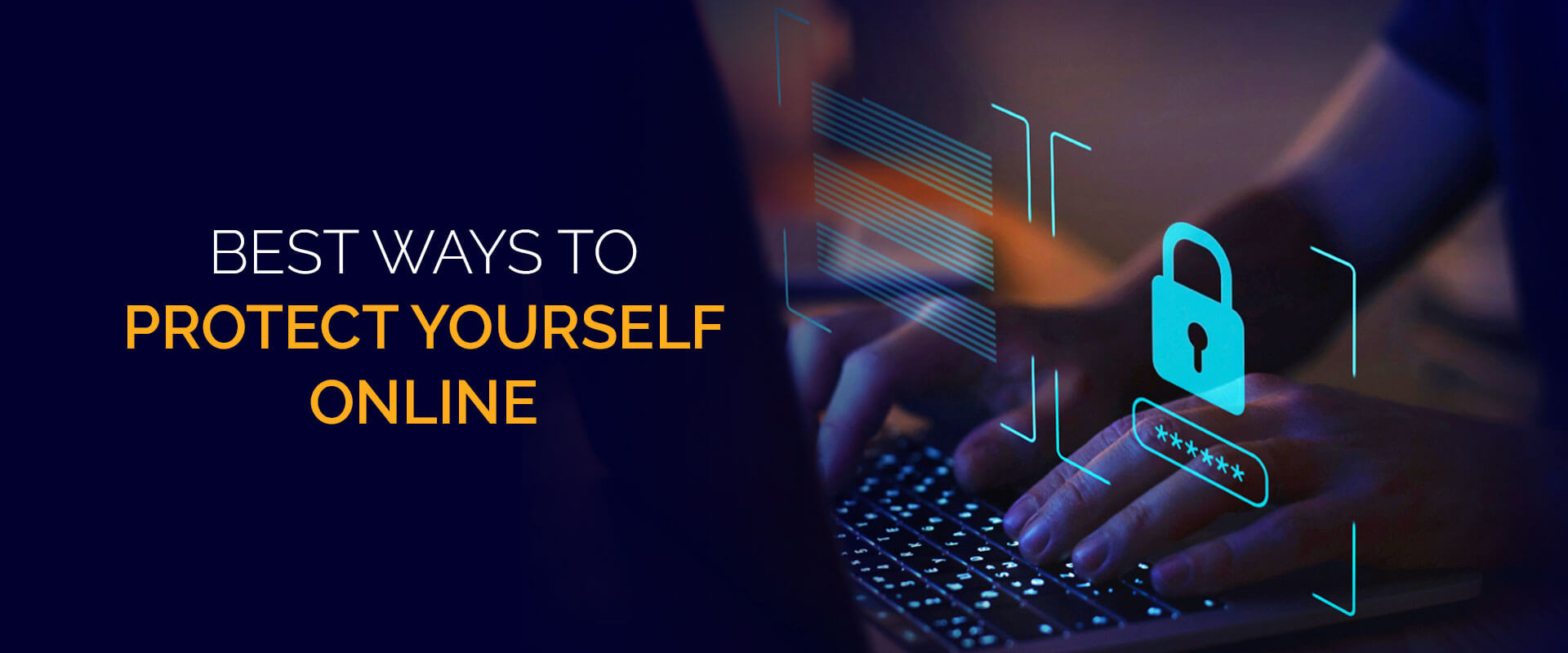 4 Best Ways to Protect Yourself Online: Enhancing Online Security