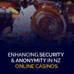 Améliorer la sécurité et l'anonymat dans les casinos en ligne néo-zélandais