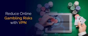 Reduce Online Gambling Risks with VPN